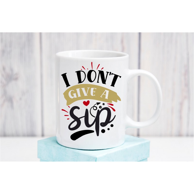I don't give a sip