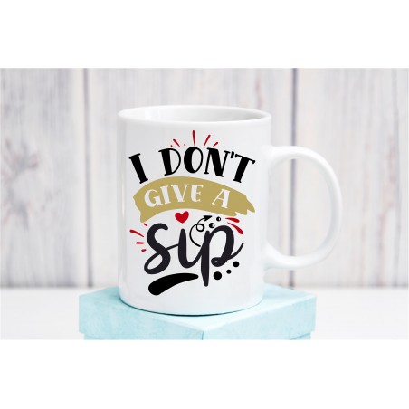 I don't give a sip