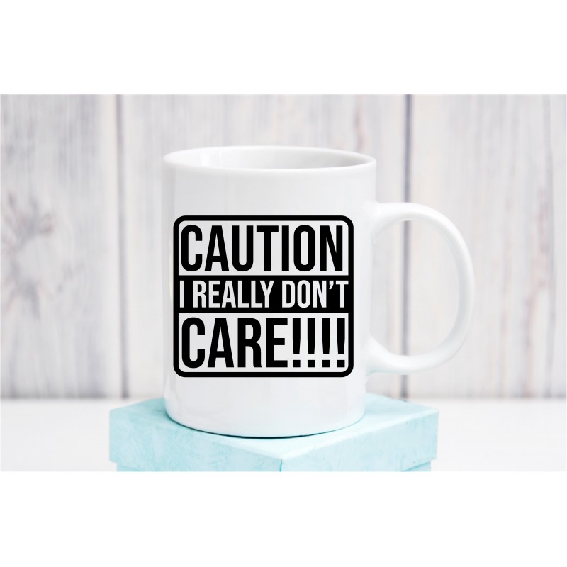 Caution I Really Don't Care