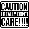 Caution I Really Don't Care